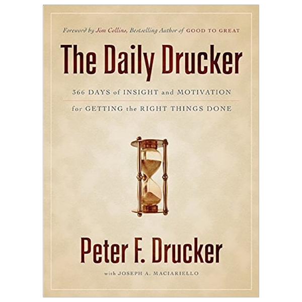 The Daily Drucker: 366 Days of Insight and Motivation for Getting the Right Things Done