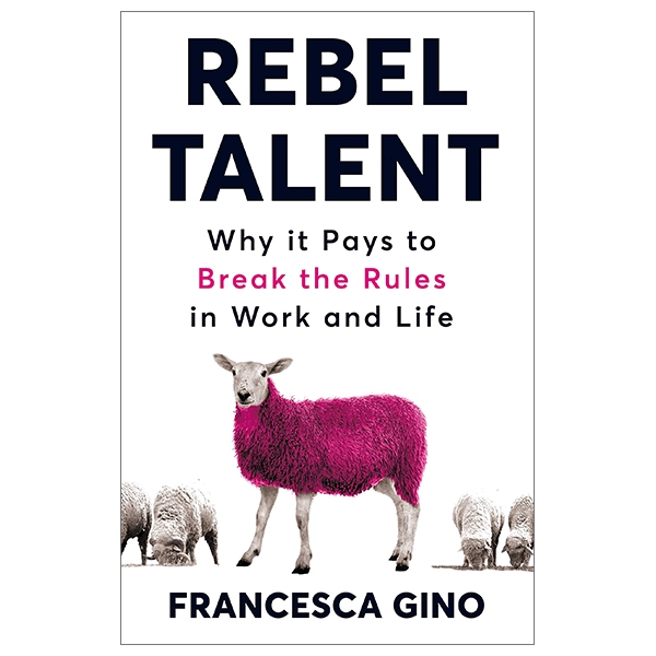 [Phiên chợ sách cũ] Rebel Talent: Why it Pays to Break the Rules at Work and in Life
