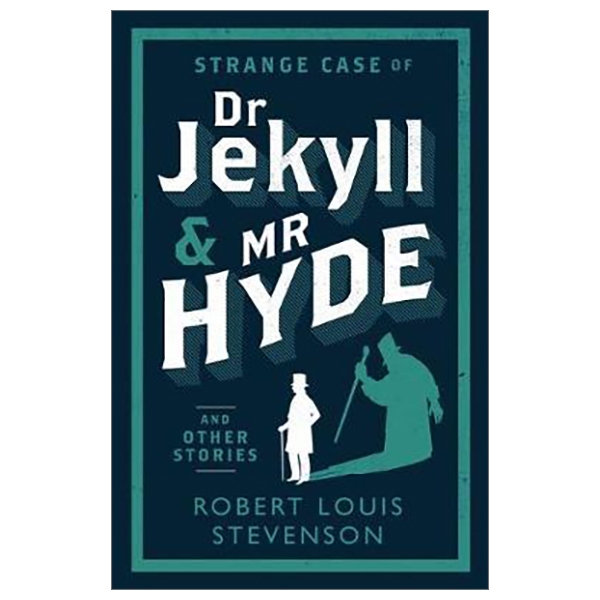 Strange Case of Dr Jekyll and Mr Hyde and Other Stories (Alma Classics Evergreens)