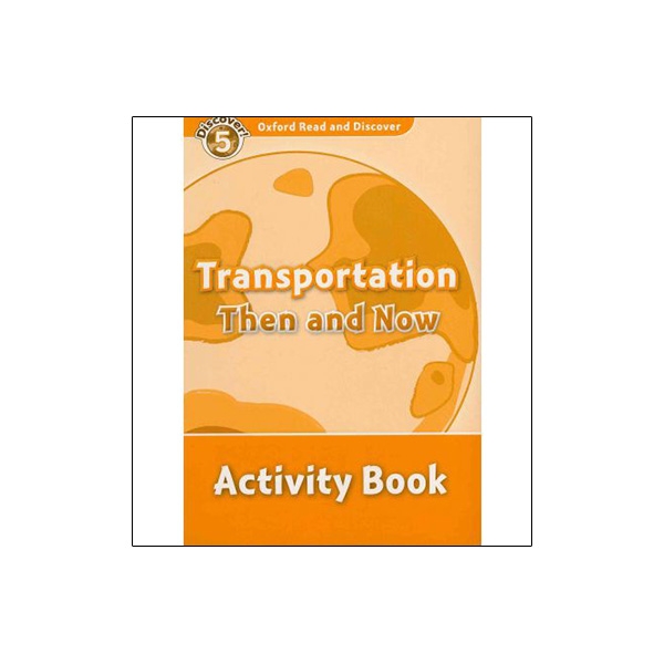 Oxford Read and Discover: Level 5: Transportation Then and Now Activity ...