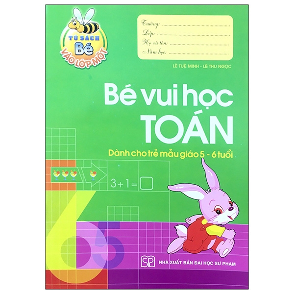 Tủ Sách Bé Vào Lớp 1 - Bé Vui Học Toán - Dành Cho Trẻ Mẫu Giáo 5-6 Tuổi (Tái Bản 2026)