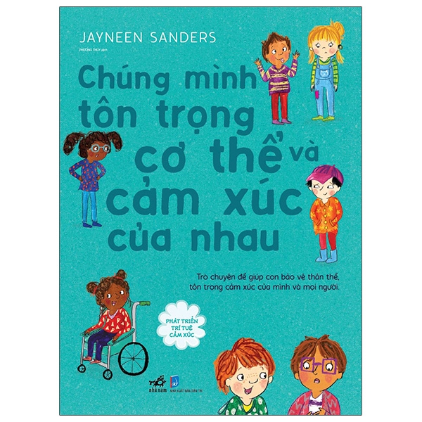 Phát Triển Trí Tuệ Cảm Xúc - Chúng Mình Tôn Trọng Cơ Thể Và Cảm Xúc Của Nhau (Tái Bản 2025)