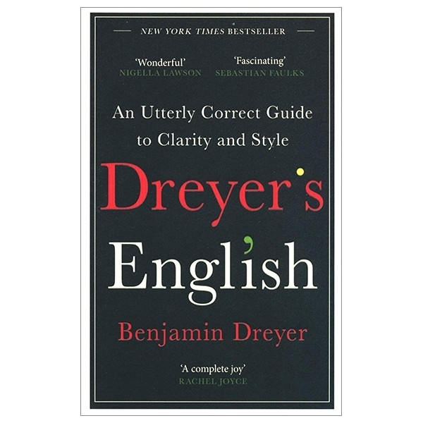 Dreyer’s English: An Utterly Correct Guide To Clarity And Style
