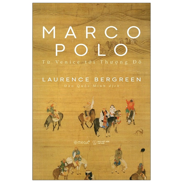 Sách Marco Polo - Từ Venice Tới Thượng Đô (Tái Bản 2025) - Laurence Bergreen