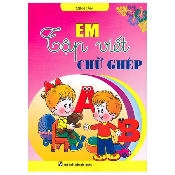 Bé Chuẩn Bị Vào Lớp 1 - Em Tập Viết Chữ Ghép