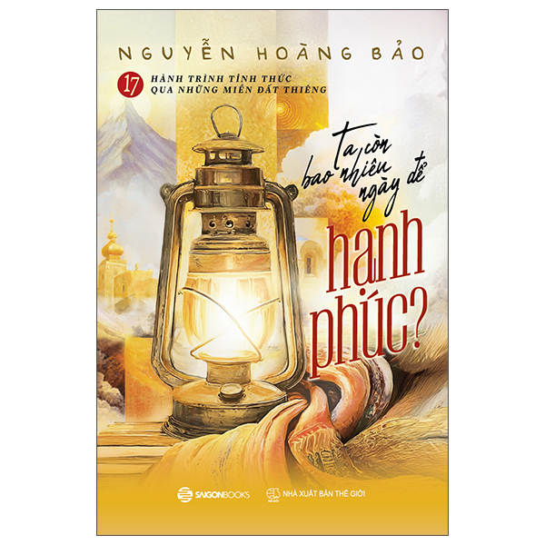 Sách 17 Hành Trình Tỉnh Thức Qua Những Miền Đất Thiêng- Ta Còn Bao Nhi� - Nguyễn Bá
