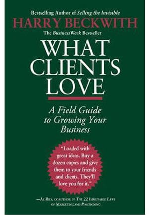 [Phiên chợ sách cũ] What Clients Love : A Field Guide to Growning Your Business