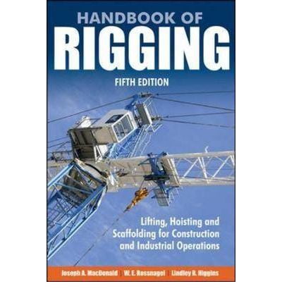 Advanced Rigging Handbook Handbook of Rigging: For Construction and Industrial Operations ...