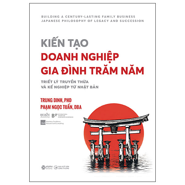 Kiến Tạo Doanh Nghiệp Gia Đình Trăm Năm - Triết Lý Truyền Thừa Và Kế Nghiệp Từ Nhật Bản