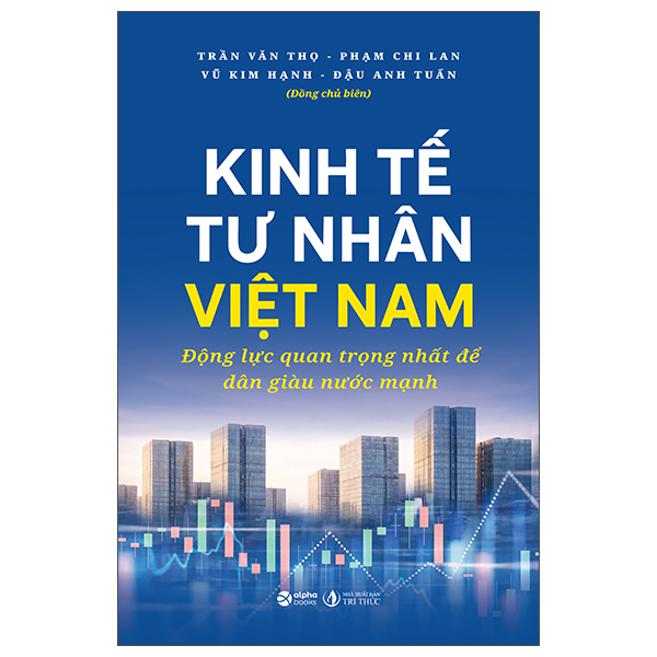 Kinh Tế Tư Nhân Việt Nam - Động Lực Quan Trọng Nhất Để Dân Giàu Nước Mạnh