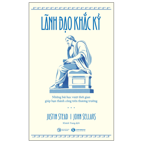Lãnh Đạo Khắc Kỷ - Những Bài Học Vượt Thời Gian Giúp Bạn Thành Công Trên Thương Trường