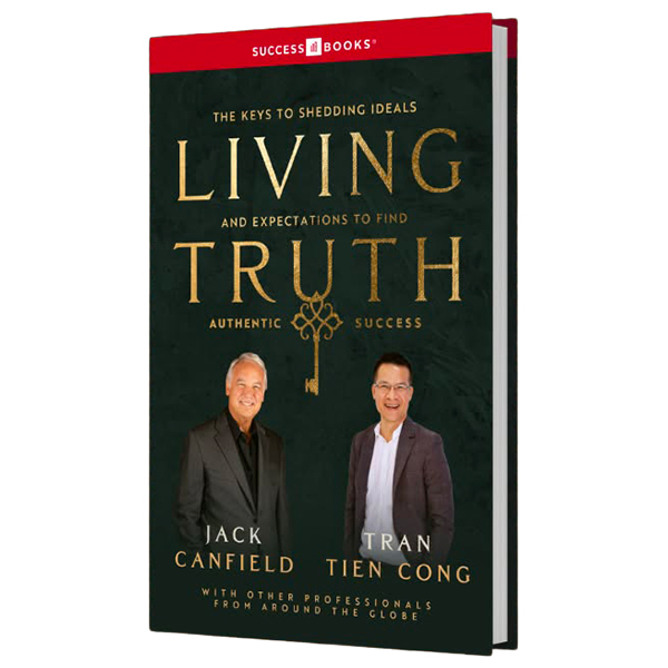 Living Truth - The Keys to Shedding Ideals and Expectations to Find Authentic Success