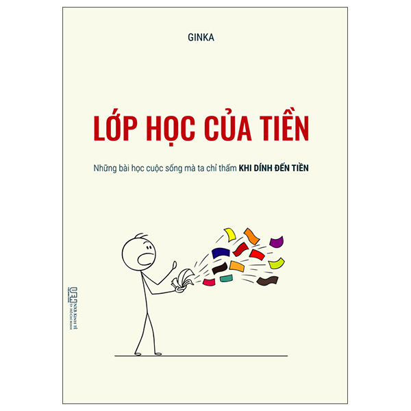 Lớp Học Của Tiền - Những Bài Học Cuộc Sống Mà Ta Chỉ Thấm Khi Dính Đến Tiền