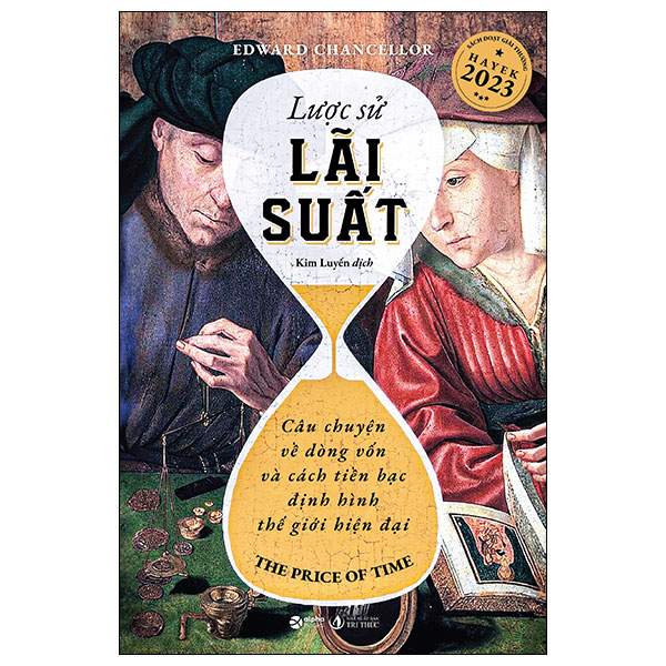 Lược Sử Lãi Suất - Câu Chuyện Về Dòng Vốn Và Cách Tiền Bạc Định Hình Thế Giới Hiện Đại