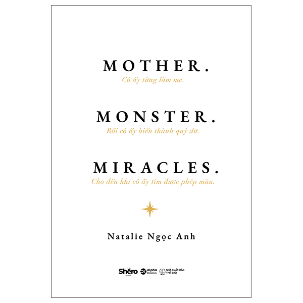 Sách Mother. Monster. Miracles. - Cô Ấy Từng Làm Mẹ. Rồi Cô Ấy Biến Th� - Lam Anh