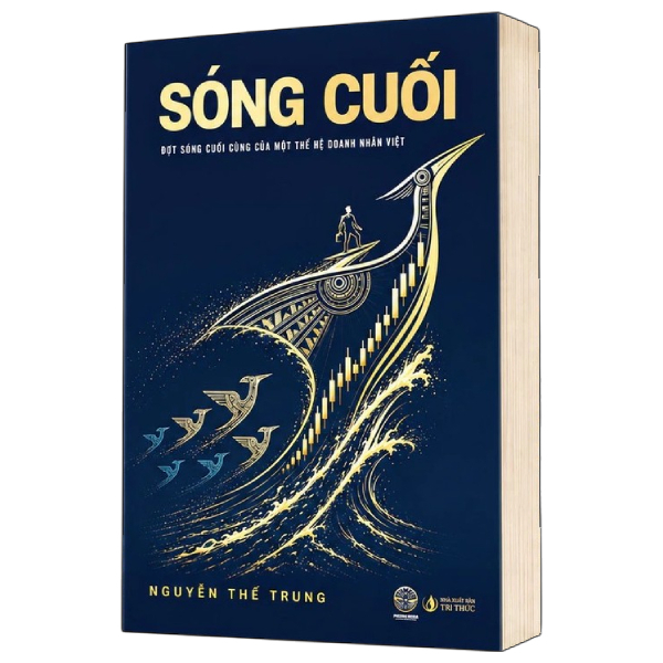 Sóng Cuối - Đợt Sóng Cuối Cùng Của Một Thế Hệ Doanh Nhân Việt