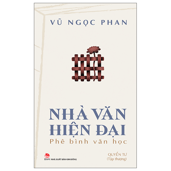 Nhà Văn Hiện Đại - Phê Bình Văn Học - Quyển Tư - Tập Thượng