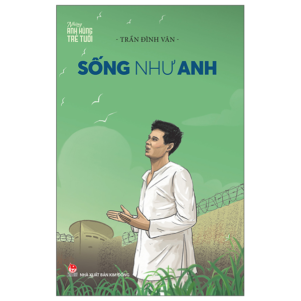 Sách Những Anh Hùng Trẻ Tuổi - Sống Như Anh (Tái Bản 2025) - Kim Huggens