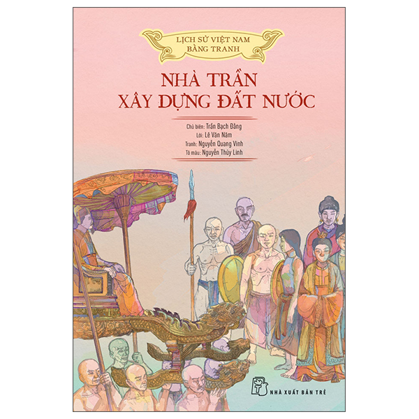 Sách Lịch Sử Việt Nam Bằng Tranh - Nhà Trần Xây Dựng Đất Nước - B� - Trần Bạch Đằng