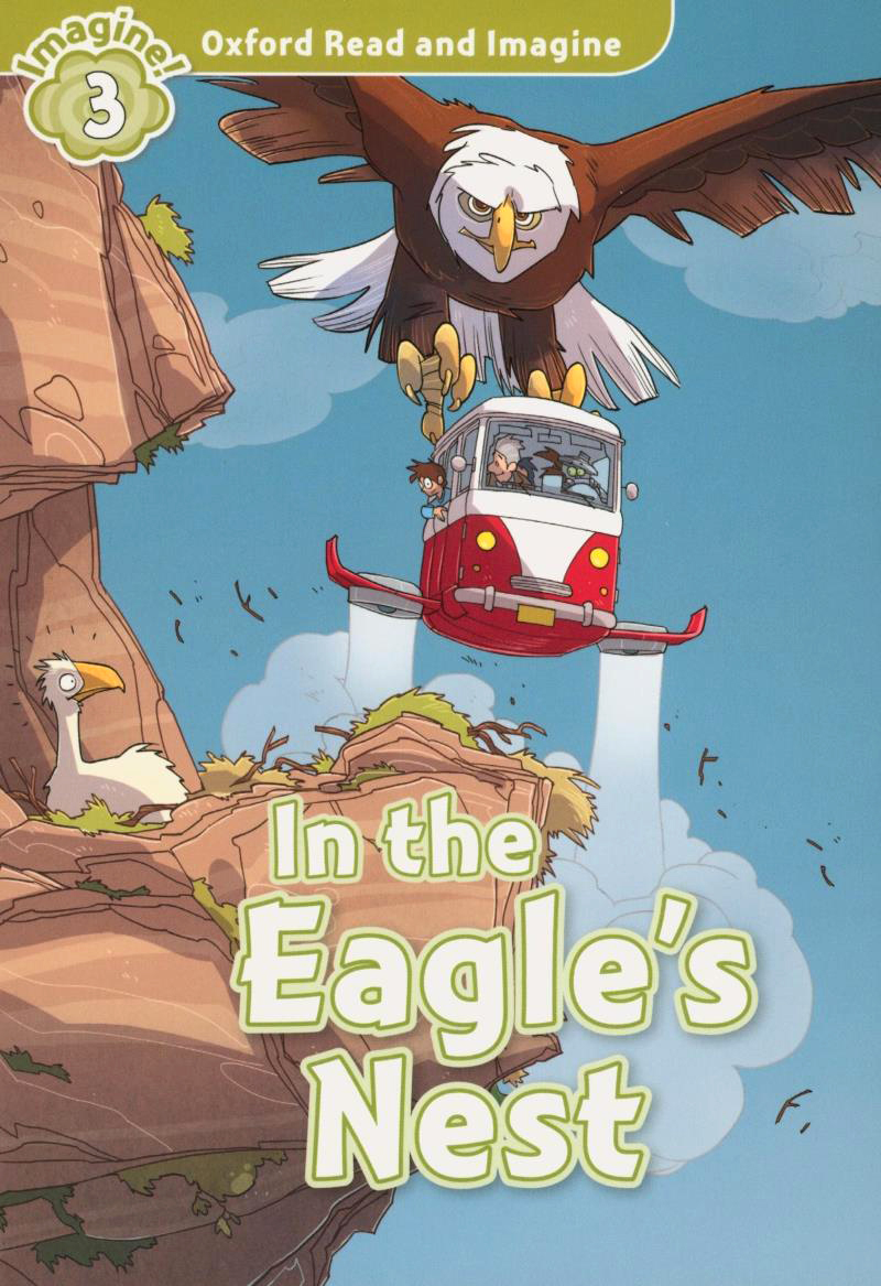 Bộ Oxford Read And Imagine: Level 3: The Eagle's Nest