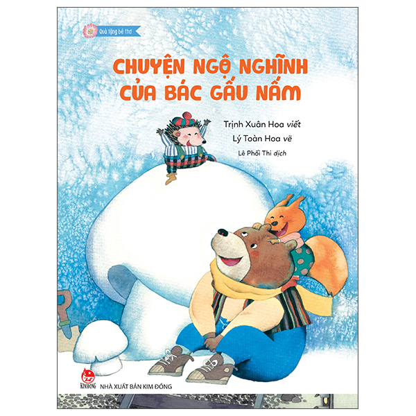 Sách Quà Tặng Bé Thơ - Chuyện Ngộ Nghĩnh Của Bác Gấu Nấm - Trịnh Xuân Hoa