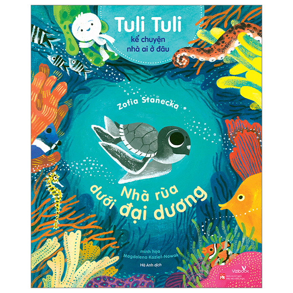 Sách Tuli Tuli Kể Chuyện Nhà Ai Ở Đâu - Nhà Rùa Dưới Đại Dương - Zofia Stanecka
