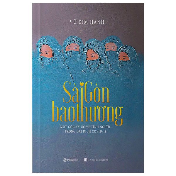 Sách Sài Gòn Bao Thương - Một Góc Ký Ức Về Tình Người Trong Đại D� - Vũ Tình