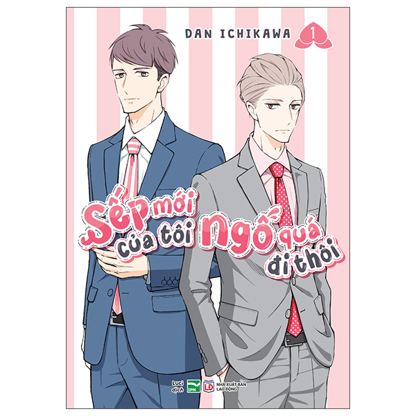 Truyện Tranh Sếp Mới Của Tôi Ngố Quá Đi Thôi - Tập 1 - Dan Ichikawa