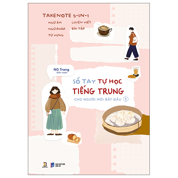 Takenote 5-In-1 - Ngữ Âm-Ngữ Pháp-Từ Vựng-Luyện Viết-Bài Tập - Sổ Tay Tự Học Tiếng Trung Cho Người Mới Bắt Đầu - Tập 1