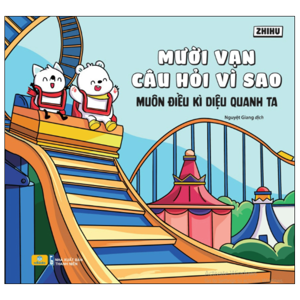 Mười Vạn Câu Hỏi Vì Sao - Muôn Điều Kì Diệu Quanh Ta (Tái Bản)