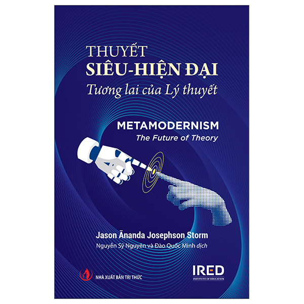 Sách Thuyết Siêu-Hiện Đại - Tương Lai Của Lý Thuyết - Metamodernism - T - Tri Thức