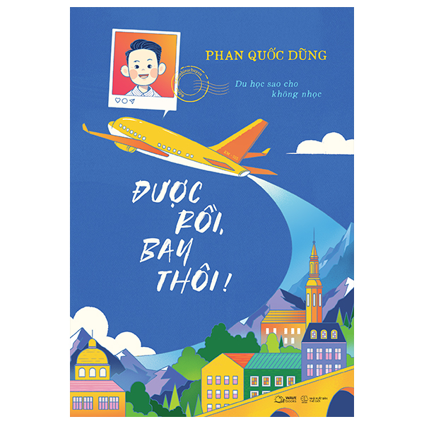 Sách [Sách Đồng Giá 40K] Được Rồi, Bay Thôi! - Du Học Sao Cho Không Nh� - Phan Quốc Dũng