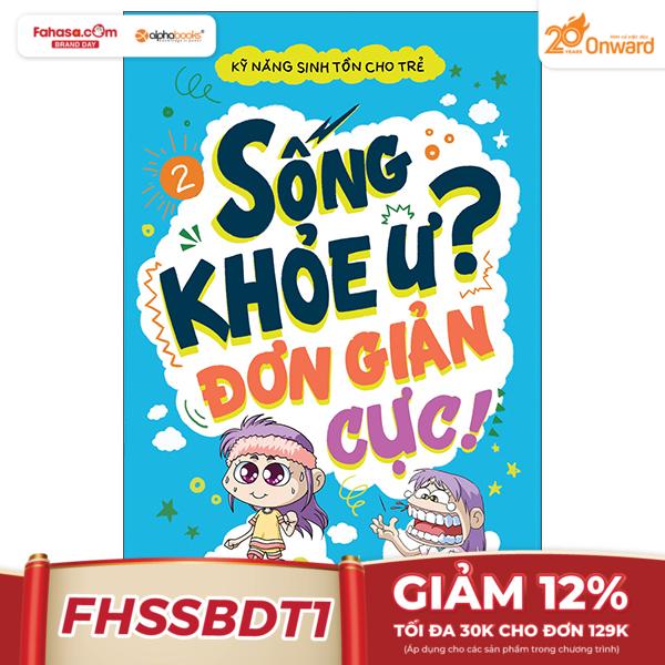 Bộ Kỹ Năng Sinh Tồn Cho Trẻ - Tập 2: Sống Khỏe Ư Đơn Giản Cực! (Tái Bản)