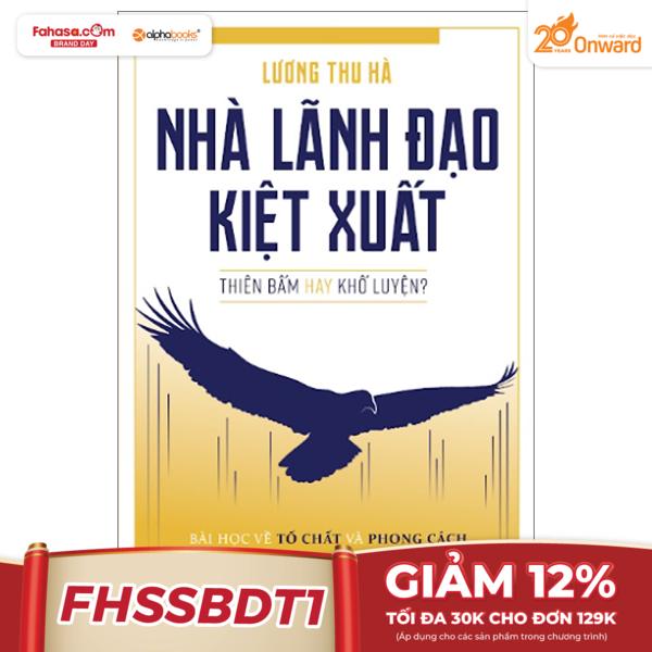 Nhà Lãnh Đạo Kiệt Xuất - Thiên Bẩm Hay Khổ Luyện