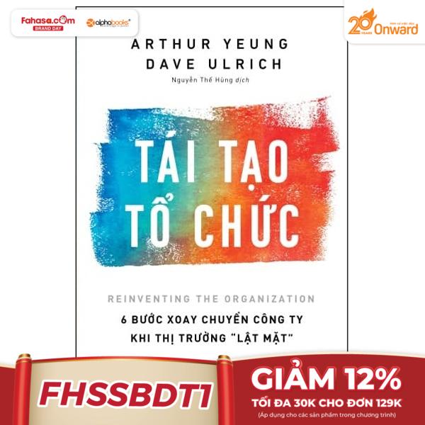 Tái Tạo Tổ Chức - 6 Bước Xoay Chuyển Công Ty Khi Thị Trường Lật Mặt