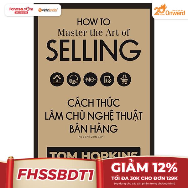 Cách Thức Làm Chủ Nghệ Thuật Bán Hàng