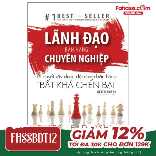 Lãnh Đạo Bán Hàng Chuyên Nghiệp - Bí Quyết Xây Dựng Đội Nhóm Bán Hàng - Bất Khả Chiến Bại