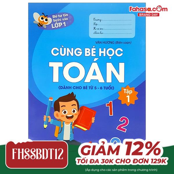 Bé Tự Tin Bước Vào Lớp 1 - Cùng Bé Học Toán - Tập 1 (Dành Cho Bé Từ 5 - 6 Tuổi)