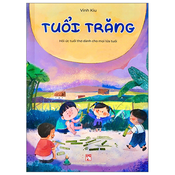 Tuổi Trăng - Hồi Ức Tuổi Thơ Dành Cho Mọi Lứa Tuổi