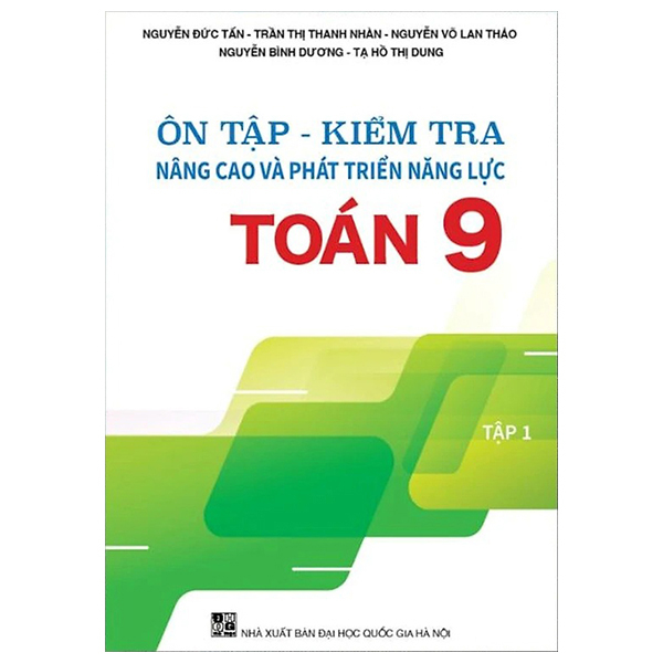Ôn Tập - Kiểm Tra - Nâng Cao Và Phát Triển Năng Lực Toán 9 - Tập 1