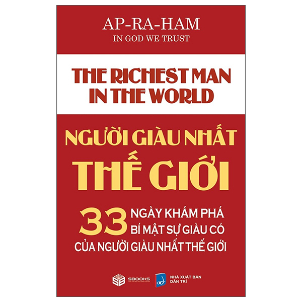 Người Giàu Nhất Thế Giới - 33 Ngày Khám Phá Bí Mật Sự Giàu Có Của Người Giàu Nhất Thế Giới