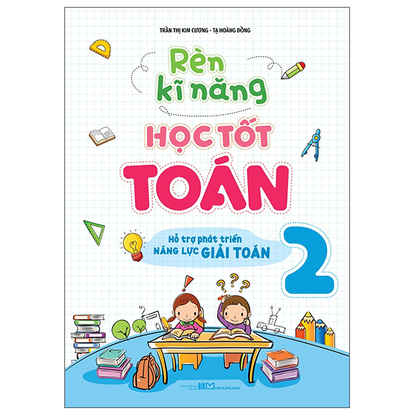 Sách Rèn Kĩ Năng Học Tốt Toán 2 - Hỗ Trợ Phát Triển Năng Lực Giải - Tạ Toàn