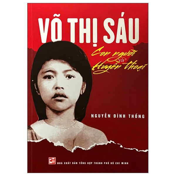 Sách Võ Thị Sáu - Con Người Và Huyền Thoại (Tái Bản 2025) - Nguyễn Thành Tài