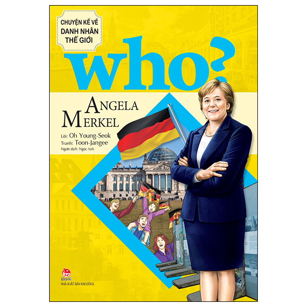 Who? Chuyện Kể Về Danh Nhân Thế Giới - Angela Merkel