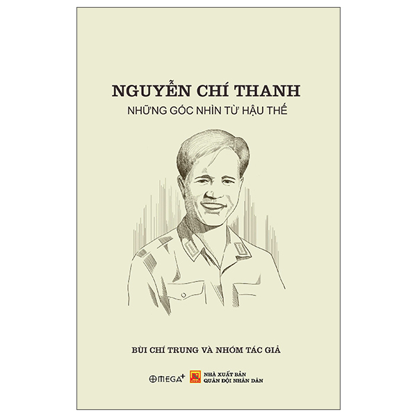Sách Nguyễn Chí Thanh - Những Góc Nhìn Từ Hậu Thế - Nhiều Nguyễn