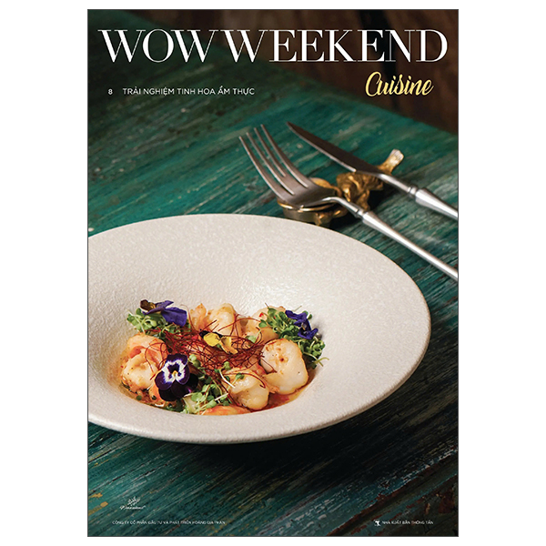 Wowweekend Cuisine -Trải Nghiệm Tinh Hoa Ẩm Thực - Vol 8