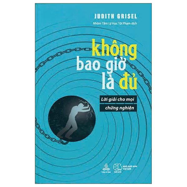 Sách Không Bao Giờ Là Đủ - Lời Giải Cho Mọi Chứng Nghiện - Judith P.Siegel