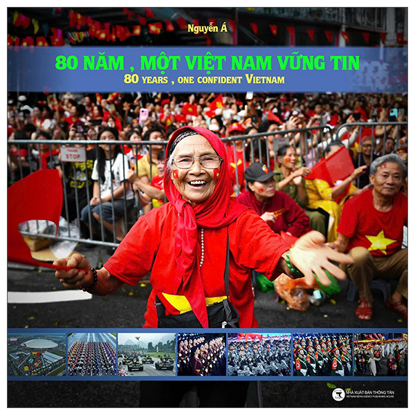 Sách 80 Năm, Một Việt Nam Vũng Tin - 80 Years, One Confident Vietnam - Bìa Cứ - Thông Tấn