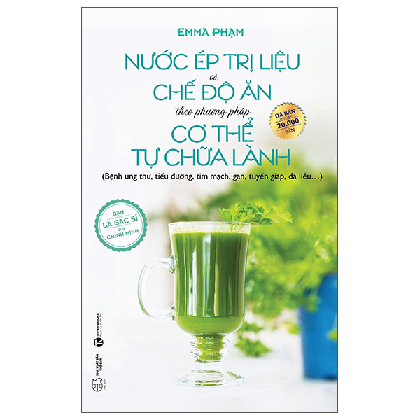 Sách Nước Ép Trị Liệu Và Chế Độ Ăn Theo Phương Pháp Cơ Thể Tự C - Emmi Hoàng