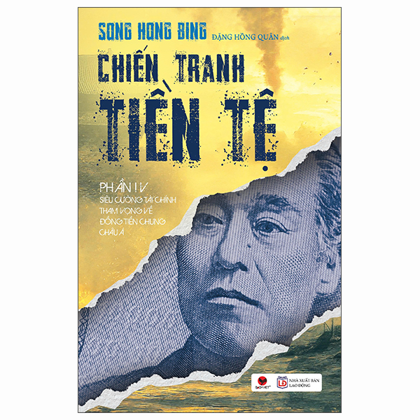 Sách Chiến Tranh Tiền Tệ - Phần IV - Siêu Cường Về Tài Chính - Tham V� - Song Hong Bing